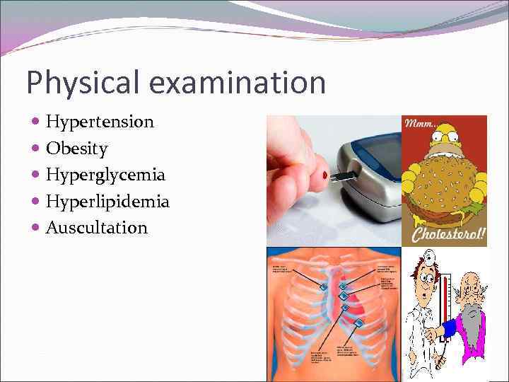 Physical examination Hypertension Obesity Hyperglycemia Hyperlipidemia Auscultation 