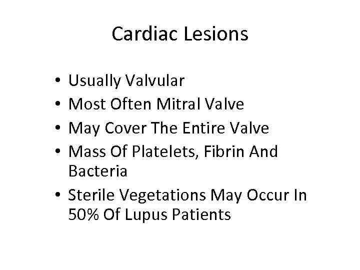 Cardiac Lesions Usually Valvular Most Often Mitral Valve May Cover The Entire Valve Mass