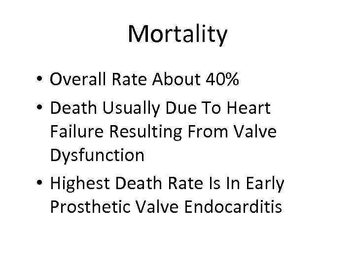 Mortality • Overall Rate About 40% • Death Usually Due To Heart Failure Resulting