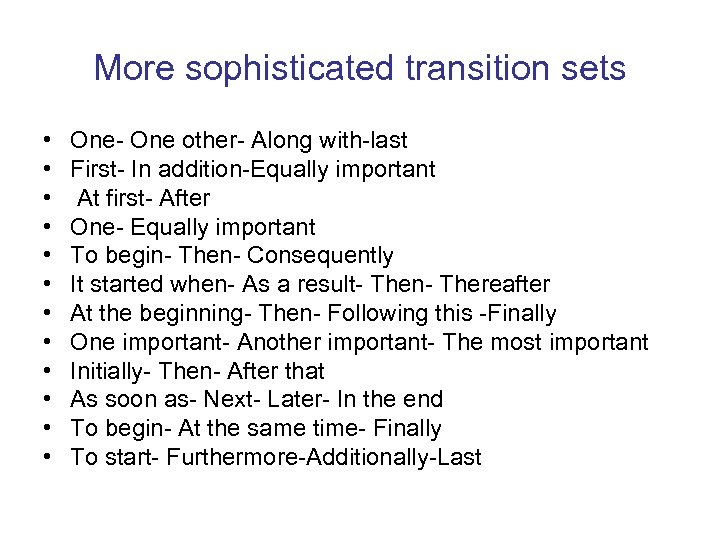 More sophisticated transition sets • • • One- One other- Along with-last First- In