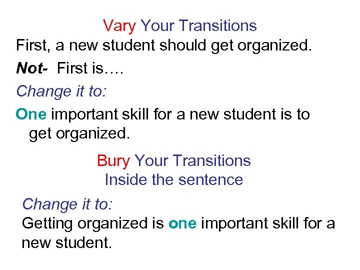 Vary Your Transitions First, a new student should get organized. Not- First is…. Change