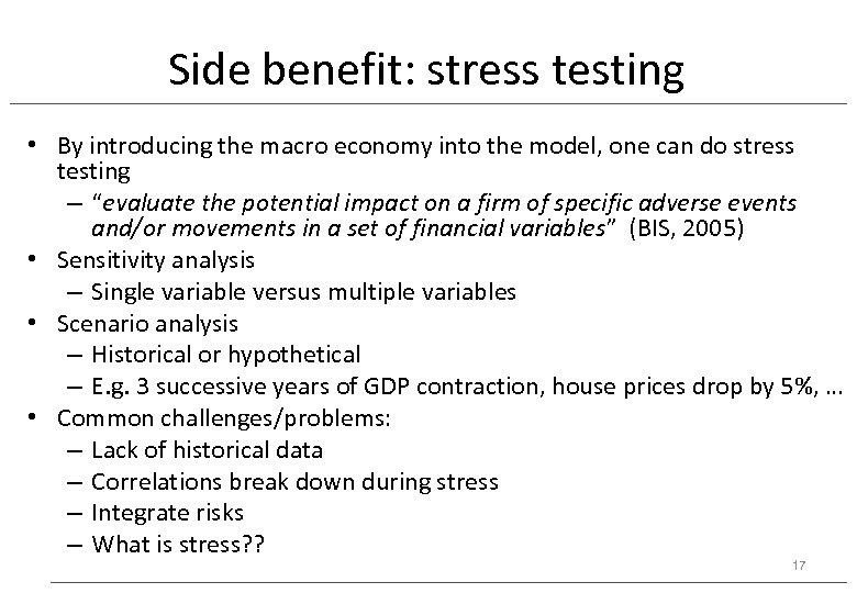 Side benefit: stress testing • By introducing the macro economy into the model, one