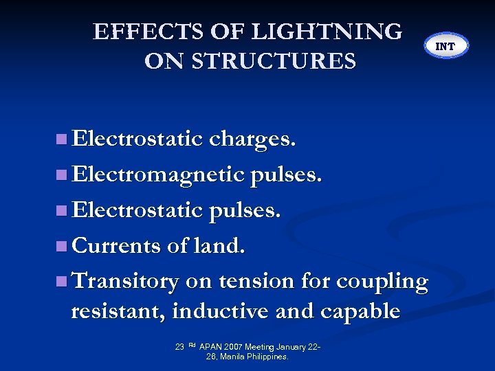 EFFECTS OF LIGHTNING ON STRUCTURES n Electrostatic charges. n Electromagnetic pulses. n Electrostatic pulses.