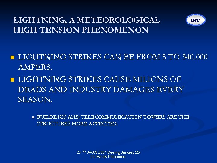 LIGHTNING, A METEOROLOGICAL HIGH TENSION PHENOMENON n n INT LIGHTNING STRIKES CAN BE FROM