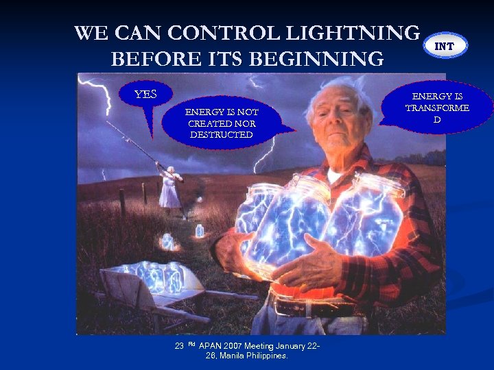 WE CAN CONTROL LIGHTNING BEFORE ITS BEGINNING YES ENERGY IS NOT CREATED NOR DESTRUCTED