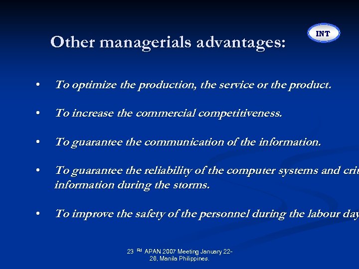 Other managerials advantages: INT • To optimize the production, the service or the product.