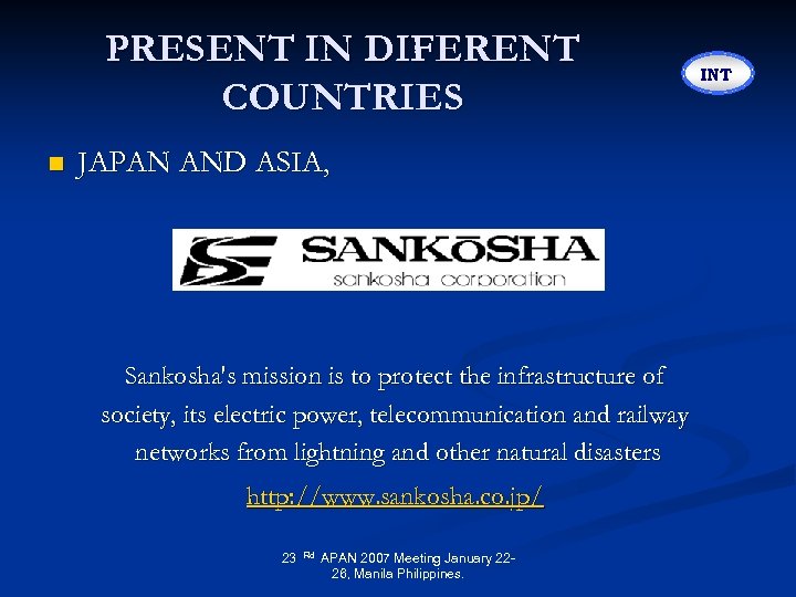 PRESENT IN DIFERENT COUNTRIES n JAPAN AND ASIA, Sankosha's mission is to protect the