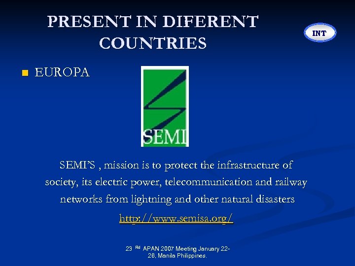 PRESENT IN DIFERENT COUNTRIES n EUROPA SEMI’S , mission is to protect the infrastructure