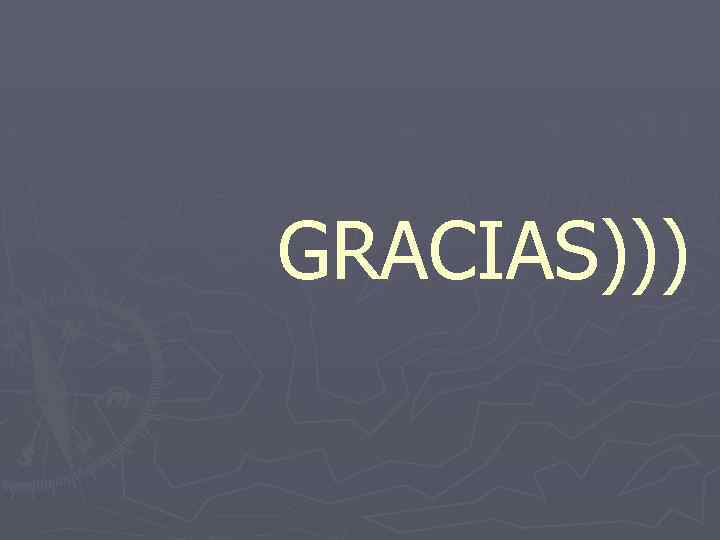 GRACIAS))) 