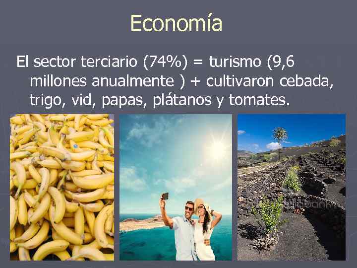 Economía El sector terciario (74%) = turismo (9, 6 millones anualmente ) + cultivaron