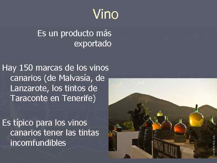 Vino Es un producto más exportado Hay 150 marcas de los vinos canarios (de