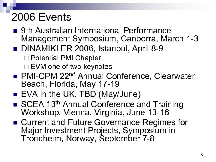 2006 Events n n 9 th Australian International Performance Management Symposium, Canberra, March 1