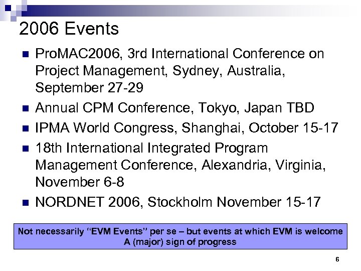 2006 Events n n n Pro. MAC 2006, 3 rd International Conference on Project