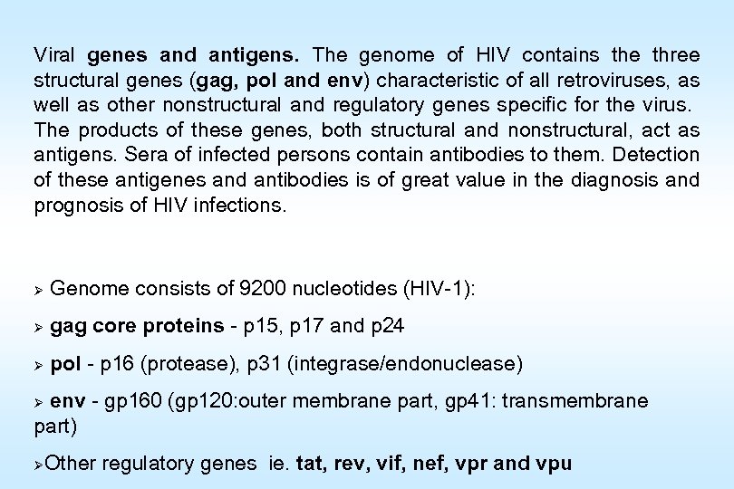 Viral genes and antigens. The genome of HIV contains the three structural genes (gag,