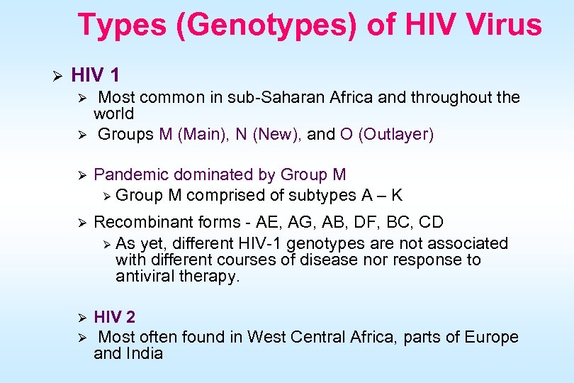 Types (Genotypes) of HIV Virus Types ( Ø HIV 1 Ø Ø Most common