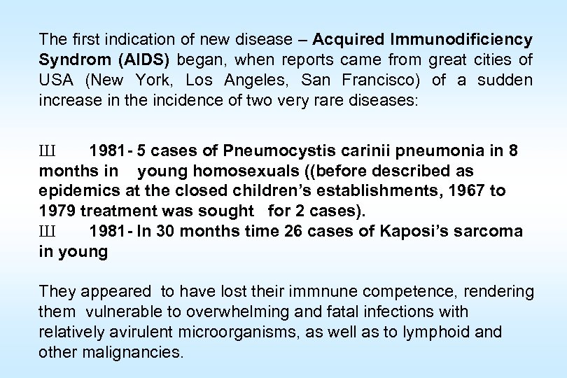 The first indication of new disease – Acquired Immunodificiency Syndrom (AIDS) began, when reports