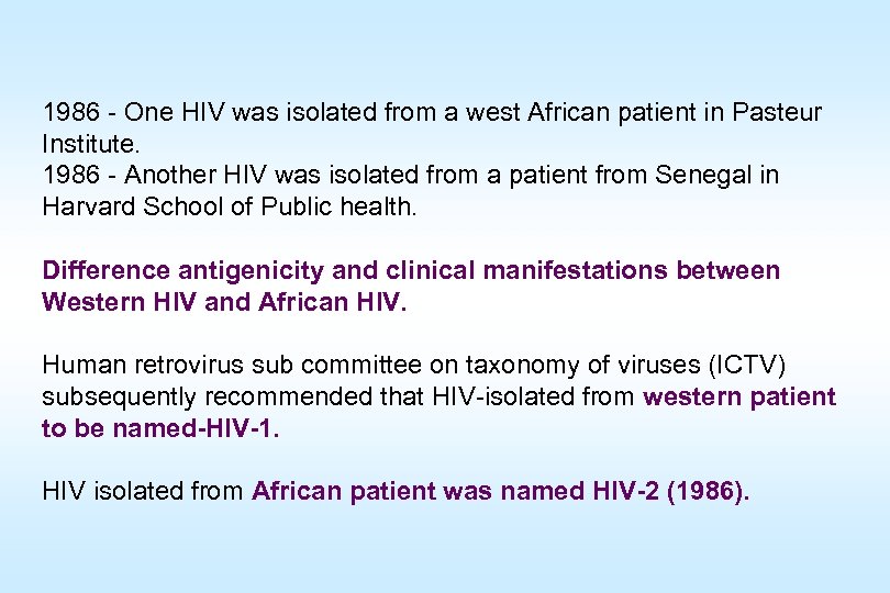 1986 - One HIV was isolated from a west African patient in Pasteur Institute.