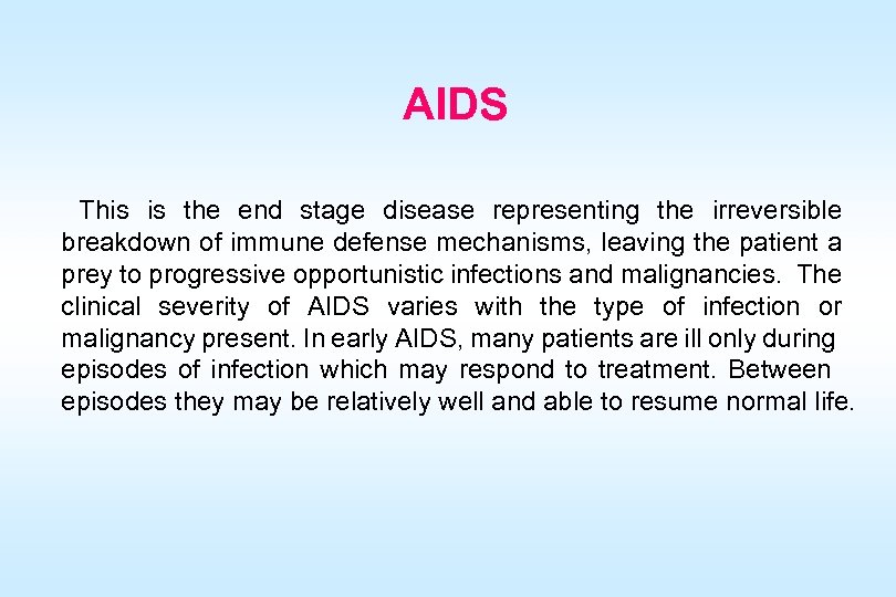 AIDS This is the end stage disease representing the irreversible breakdown of immune defense
