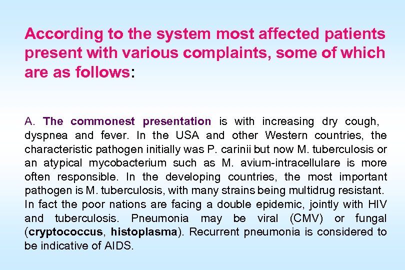 According to the system most affected patients present with various complaints, some of which
