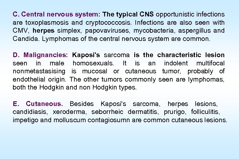 C. Central nervous system: The typical CNS opportunistic infections are toxoplasmosis and cryptococcosis. Infections