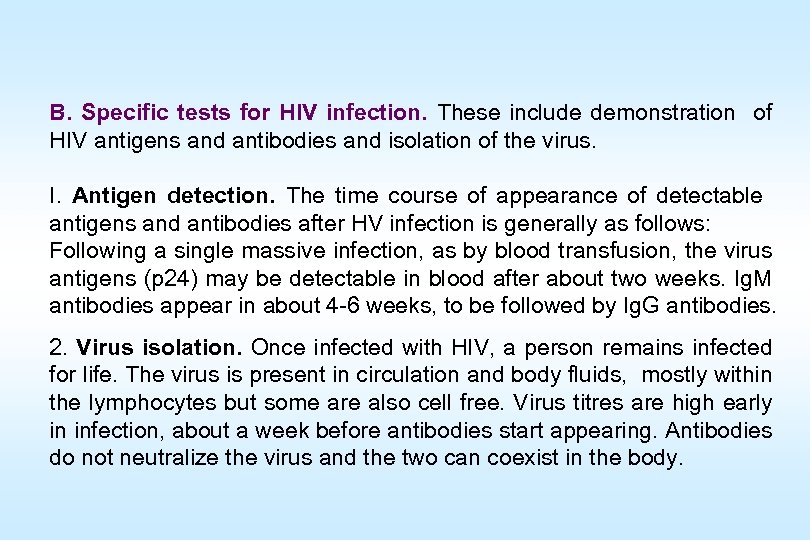 B. Specific tests for HIV infection. These include demonstration of HIV antigens and antibodies
