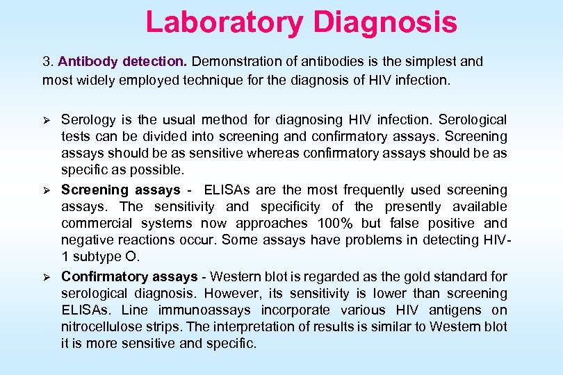 Laboratory Diagnosis 3. Antibody detection. Demonstration of antibodies is the simplest and most widely