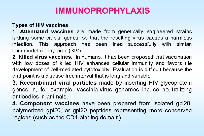 IMMUNOPROPHYLAXIS Types of HIV vaccines 1. Attenuated vaccines are made from genetically engineered strains