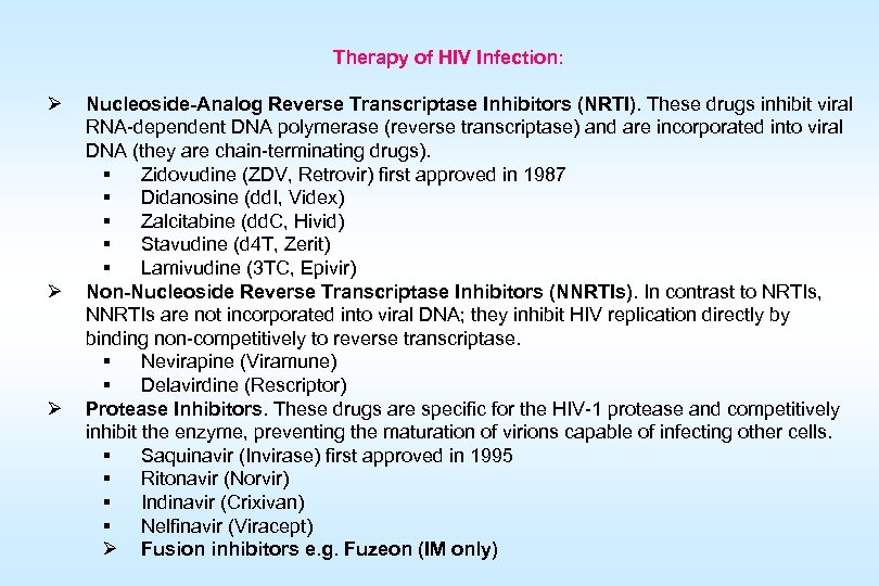 Therapy of HIV Infection: Ø Ø Ø Nucleoside-Analog Reverse Transcriptase Inhibitors (NRTI). These drugs