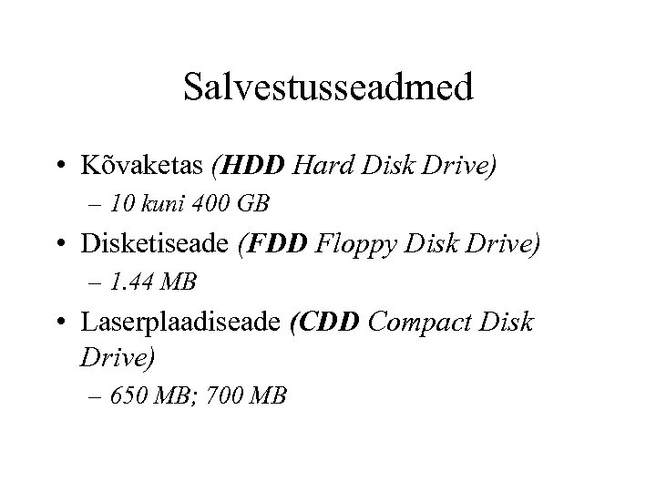 Salvestusseadmed • Kõvaketas (HDD Hard Disk Drive) – 10 kuni 400 GB • Disketiseade