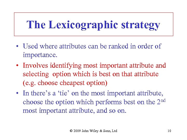 The Lexicographic strategy • Used where attributes can be ranked in order of importance.