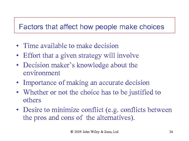 Factors that affect how people make choices • Time available to make decision •