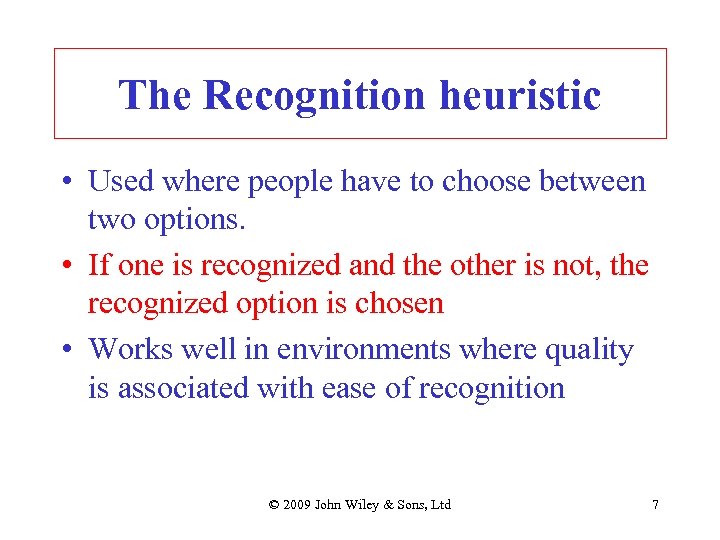 The Recognition heuristic • Used where people have to choose between two options. •