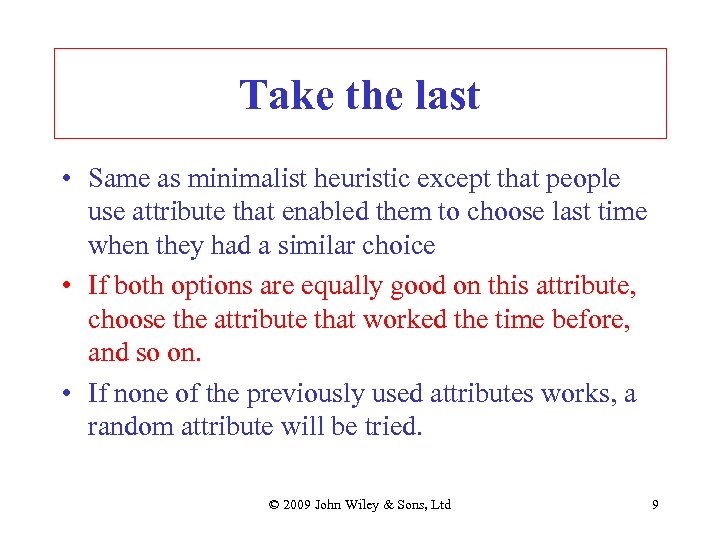 Take the last • Same as minimalist heuristic except that people use attribute that