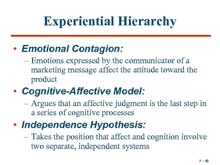 Experiential Hierarchy • Emotional Contagion: – Emotions expressed by the communicator of a marketing
