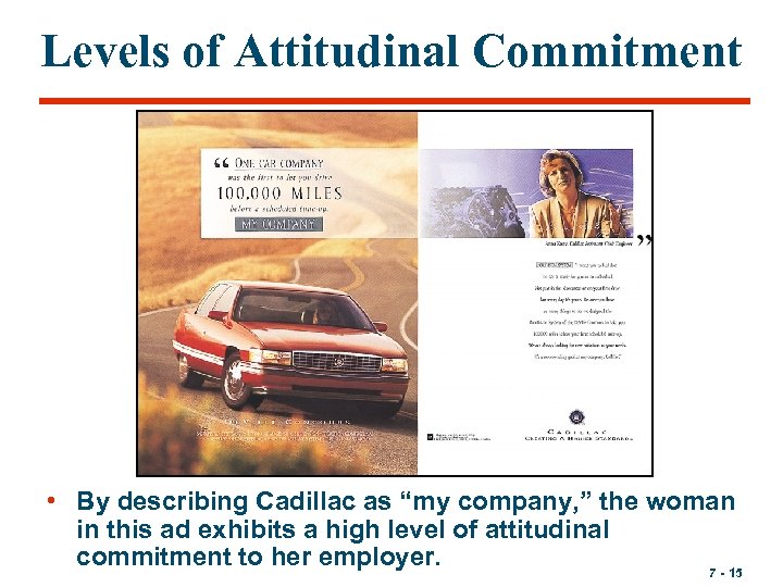 Levels of Attitudinal Commitment • By describing Cadillac as “my company, ” the woman