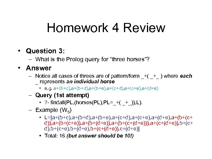 Homework 4 Review • Question 3: – What is the Prolog query for “three