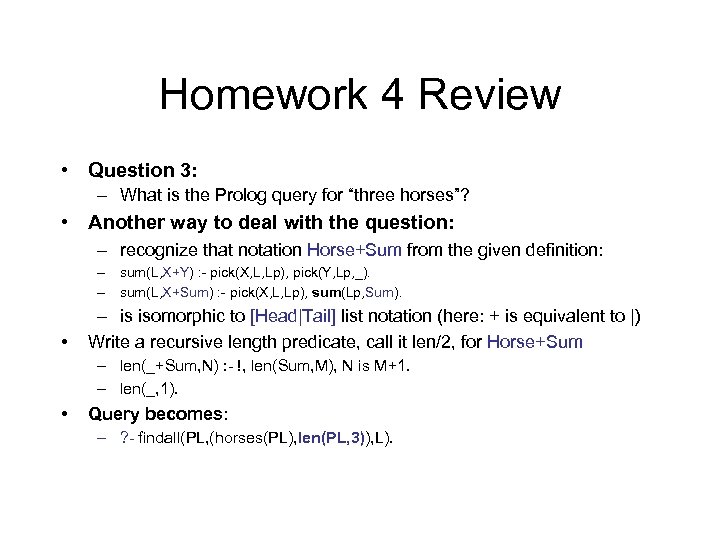 Homework 4 Review • Question 3: – What is the Prolog query for “three