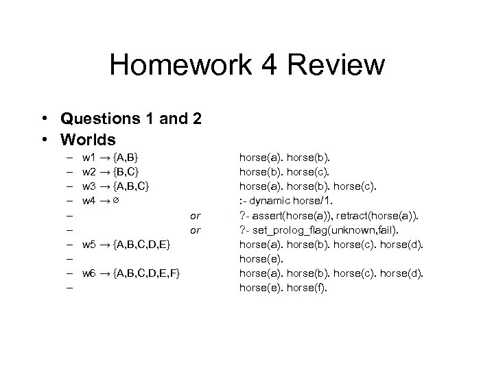 Homework 4 Review • Questions 1 and 2 • Worlds – – – –