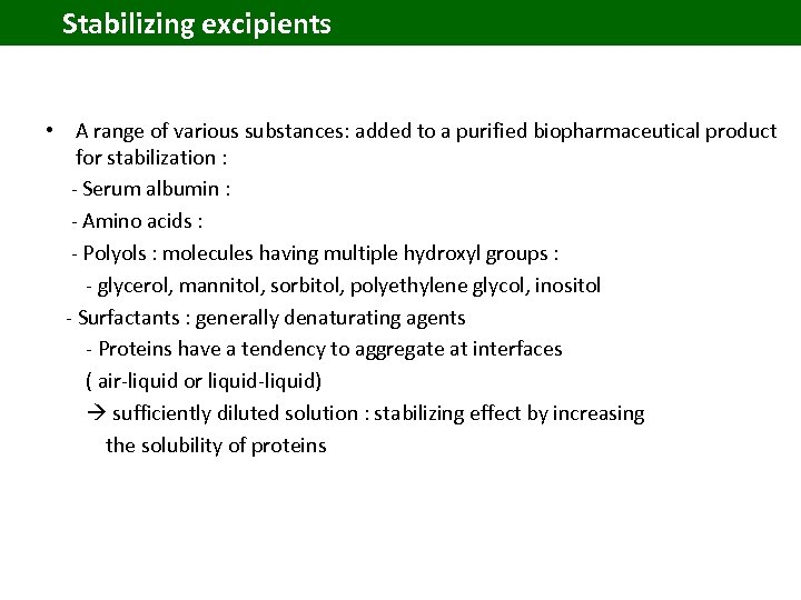Stabilizing excipients • A range of various substances: added to a purified biopharmaceutical product