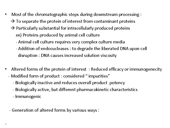  • Most of the chromatographic steps during downstream processing : To separate the