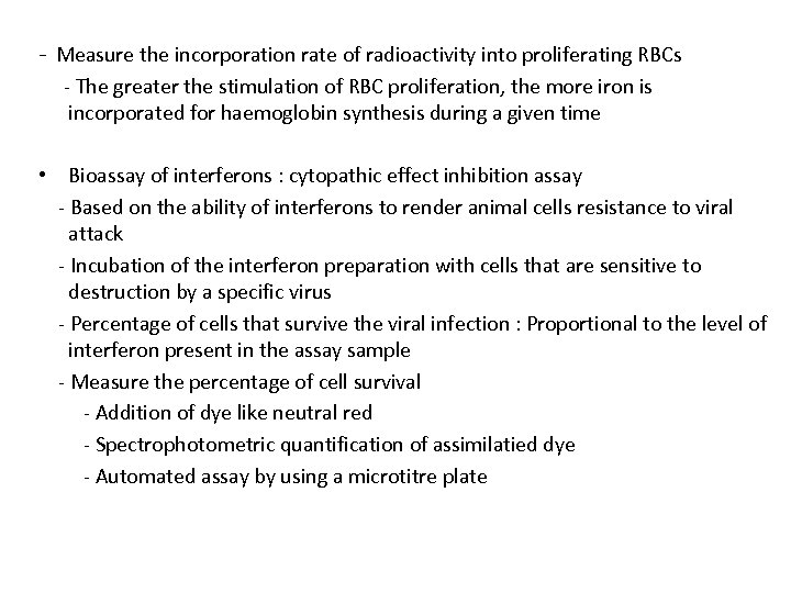 - Measure the incorporation rate of radioactivity into proliferating RBCs - The greater the