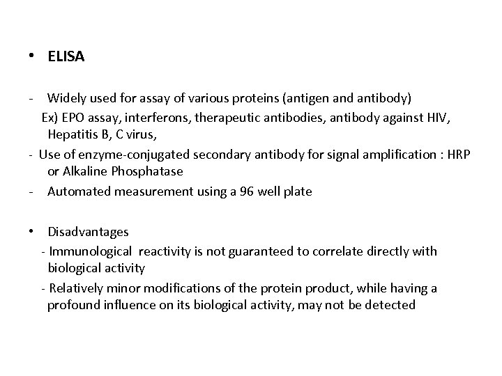  • ELISA - Widely used for assay of various proteins (antigen and antibody)