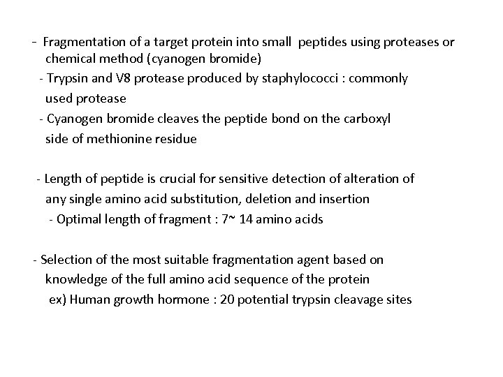 - Fragmentation of a target protein into small peptides using proteases or chemical method