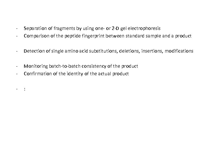 - Separation of fragments by using one- or 2 -D gel electrophoresis Comparison of