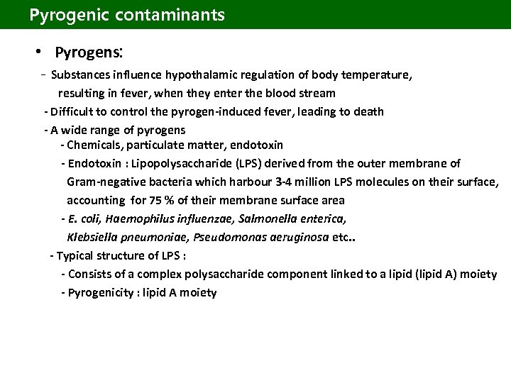 Pyrogenic contaminants • Pyrogens: - Substances influence hypothalamic regulation of body temperature, resulting in