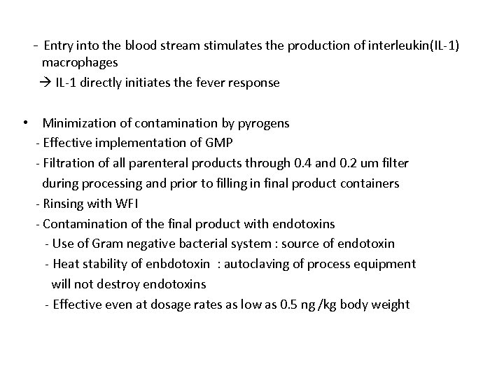 - Entry into the blood stream stimulates the production of interleukin(IL-1) macrophages IL-1 directly