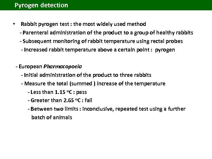 Pyrogen detection • Rabbit pyrogen test : the most widely used method - Parenteral