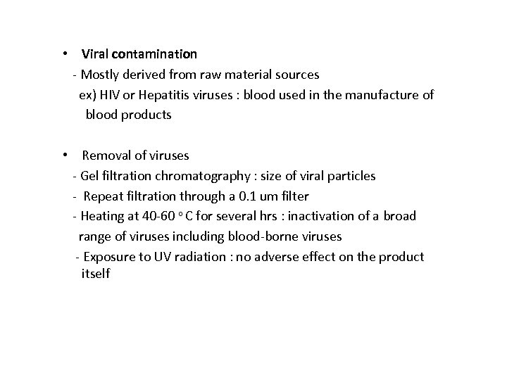  • Viral contamination - Mostly derived from raw material sources ex) HIV or