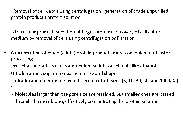 - Removal of cell debris using centrifugation : generation of crude(unpurified protein product )