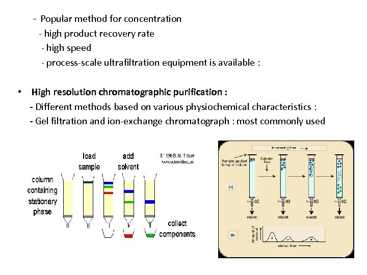 - Popular method for concentration - high product recovery rate - high speed -